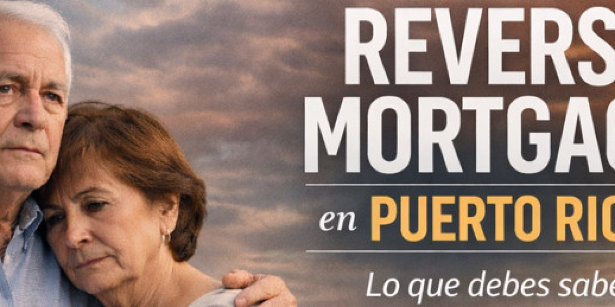Reverse Mortgage en Puerto Rico